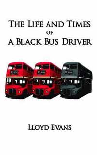 bokomslag The Life and Times of a Black Bus Driver