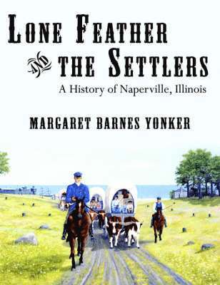 Margaret Barnes Yonker, Barnes Yonker, Margaret - Lone Feather and the Settlers, Häftad