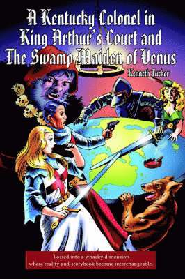 bokomslag Kentucky Colonel in King Arthur's Court and The Swamp Maiden of Venus