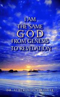 bokomslag I Am The Same God From Genesis to Revelation