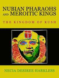 bokomslag Nubian Pharaohs and Meroitic Kings