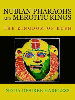 Necia Desiree Harkless - Nubian Pharaohs and Meroitic Kings, Häftad