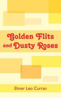 bokomslag Golden Flits and Dusty Roses