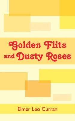 bokomslag Golden Flits and Dusty Roses