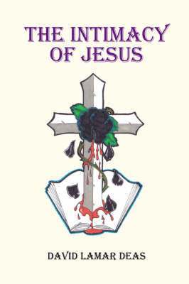 David Lamar Deas - Intimacy of Jesus, Häftad