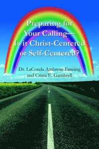 bokomslag Preparing for Your Calling-Is it Christ-Centered or Self-Centered?