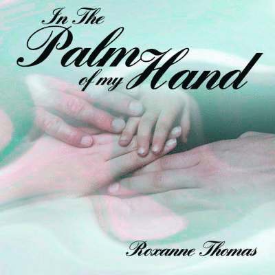 Roxanne Thomas - In The Palm of My Hand, Häftad