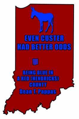 Dean T Pappas, Dean T. Pappas - Even Custer Had Better Odds, Häftad