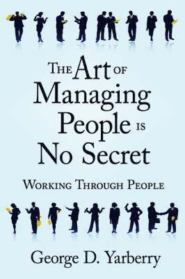 George D. Yarberry - Art of Managing People Is No Secret, Häftad