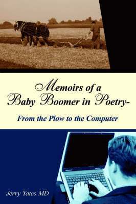 Memoirs of a Baby Boomer in Poetry-From the Plow to the Computer 1