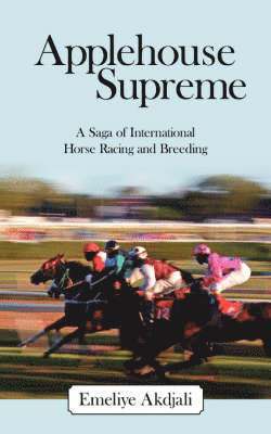 bokomslag Applehouse Supreme: A Saga of International Horse Racing and Breeding
