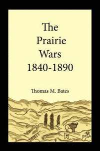 bokomslag The Prairie Wars 1840-1890
