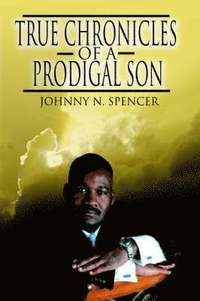 bokomslag True Chronicles of a Prodigal Son