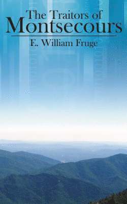 E William Fruge, E. William Fruge - Traitors of Montsecours, Häftad