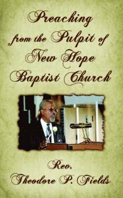 Preaching from the Pulpit of New Hope Baptist Church 1