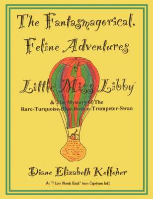 The Fantasmagorical Feline Adventures of Little Miss Libby and the Mystery of the Rare Turquoise Blue Boston Trumpeter Swan 1