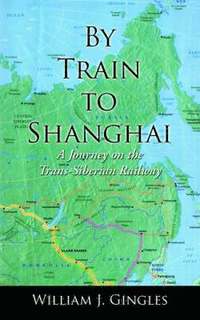 bokomslag By Train to Shanghai