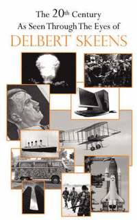 bokomslag 20th Century As Seen Through The Eyes of Delbert Skeens