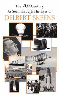 bokomslag 20th Century As Seen Through The Eyes of Delbert Skeens