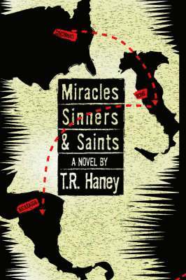 T.R. Haney, T. R. Haney, T R Haney - Miracles, Sinners and Saints, Inbunden