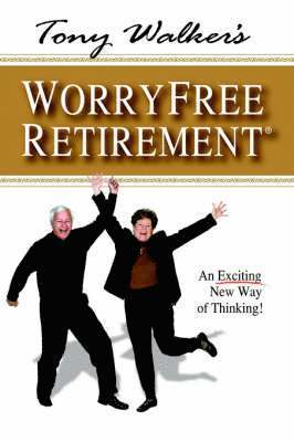 Tony Walker's Worryfree Retirement