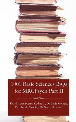 Swamy Kudlur Chandrappa, Dr. Nirvana, Dr Sanju, George, Dr Hamdy, Mosehly, Nirvana Swamy Kudlur Chandrappa, Sanju George, Hamdy Mosehly - 1001 Basic Sciences ISQs for MRCPsych Part II, Häftad