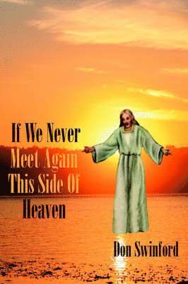 If We Never Meet Again This Side of Heaven 1