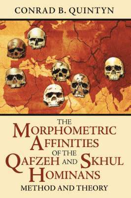 B. Quintyn, Conrad, Conrad B. Quintyn, Conrad B Quintyn - Morphometric Affinities Of The Qafzeh And Skhul Hominans, Inbunden