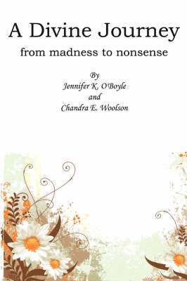 Jennifer K. O'Boyle, Chandra E. Woolson, K. O'Boyle, Jennifer, E. Woolson, Chandra - Divine Journey, Häftad
