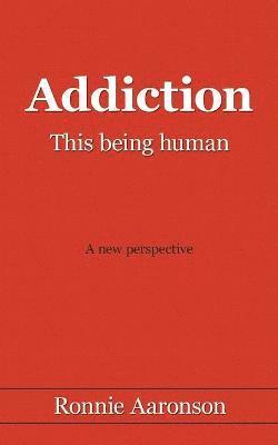 bokomslag Addiction - This Being Human
