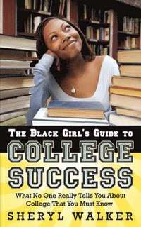 bokomslag The Black Girl's Guide to College Success