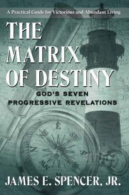 James E. Spencer Jr, Jr. Spencer, James E., E. Spencer Jr, James - Matrix of Destiny, Häftad