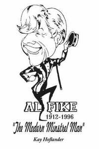 bokomslag Al Fike The Modern Minstrel Man 1912 - 1996