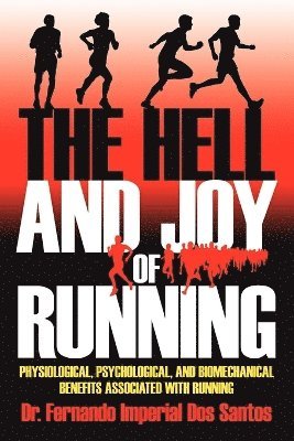 bokomslag The Hell and Joy of Running: Physiological, Psychological, and Biomechanical Benefits Associated with Running