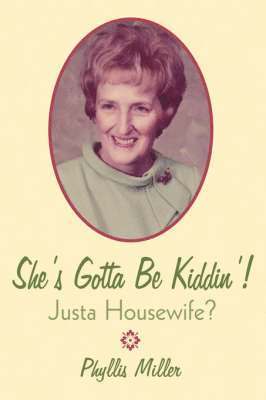 Phyllis, Miller - She's Gotta Be Kiddin'!, Häftad