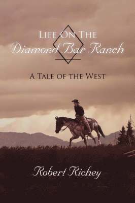 Robert Richey - Life On The Diamond Bar Ranch, Häftad