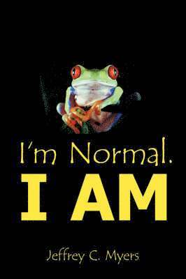 I'm Normal. I AM 1