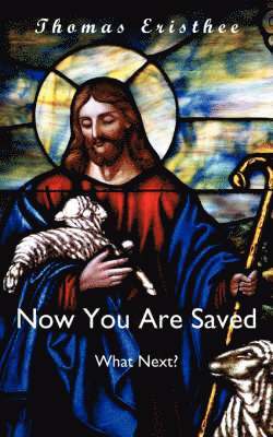 Now You Are Saved- What Next? 1