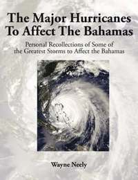 bokomslag The Major Hurricanes to Affect the Bahamas