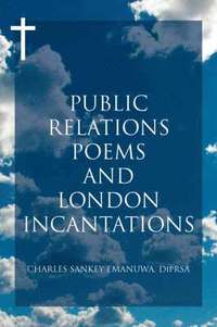 bokomslag Public Relations Poems and London Incantations
