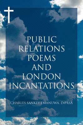 Public Relations Poems and London Incantations 1