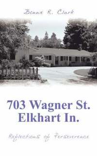 bokomslag 703 Wagner St. Elkhart In.