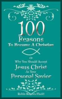bokomslag 100 Reasons To Become A Christian