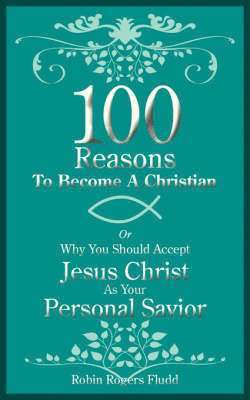 bokomslag 100 Reasons To Become A Christian