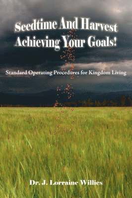 Seedtime And Harvest Achieving Your Goals! 1