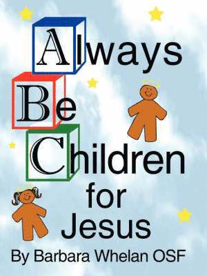 Always Be Children For Jesus 1