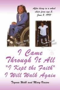 bokomslag I Came Through It All "I Kept the Faith" I Will Walk Again