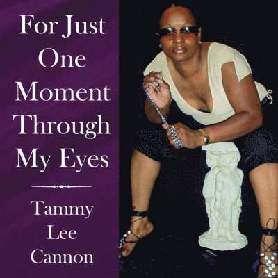 Tammy Lee Cannon - For Just One Moment Through My Eyes, Häftad