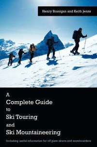 bokomslag A Complete Guide to Ski Touring and Ski Mountaineering