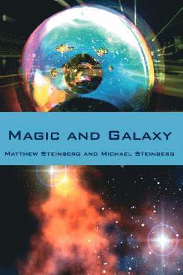 Matthew, Steinberg, Michael, Steinberg, Matthew Steinberg, Michael Steinberg - Magic and Galaxy, Häftad